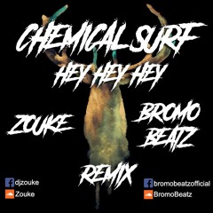 Chemical Surf - Hey Hey Hey (Zouke & BromoBeatz Remix) [FREE DOWNLOAD]