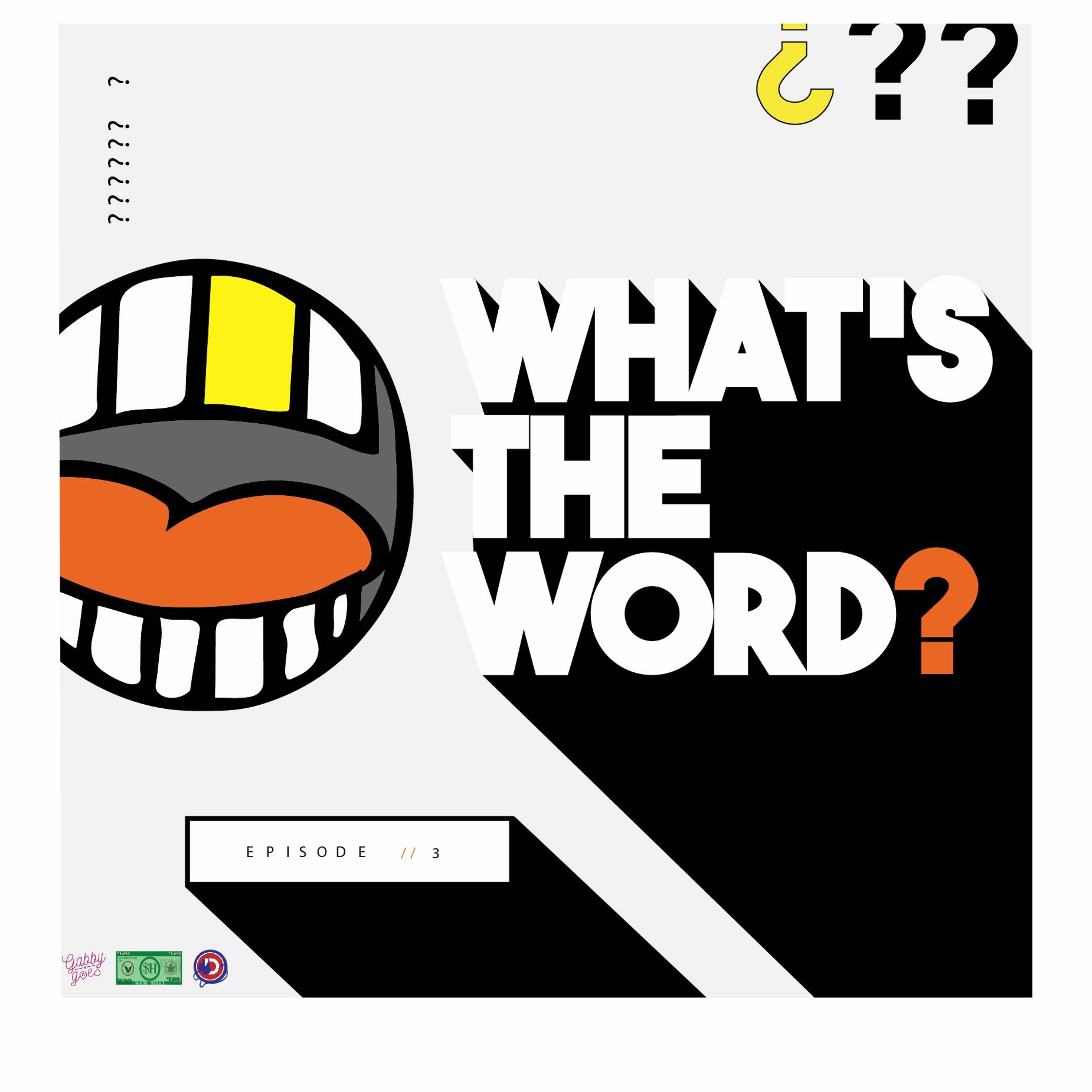 Whats The Word Ep. 3 episode artwork
