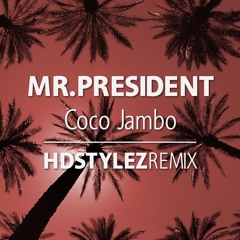MR.President - Coco Jambo (HDSTYLEZ Remix) [Preview]