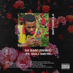 Matthew Ali & Mali Smith ~ SO BAD! (Remix)