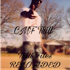 CMF Trill- Trill Files ~Reloaded~