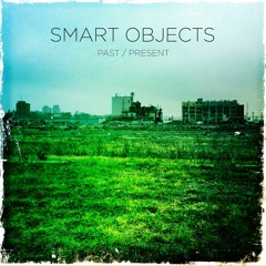 Smart Objects - Past - Present - 07 Runaway