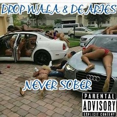 Never Sober ft Drop Wala