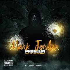 Mark Jordan - Problem (Remix) Ft. Peter Jackson (Prod. by Dummy Beats)