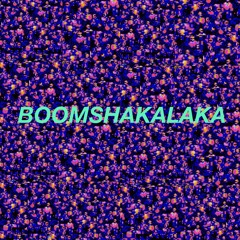 BOOMSHAKALAKA