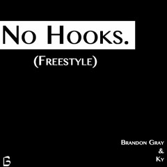 No Hooks (Freestyle) -Brandon Gray & Ky