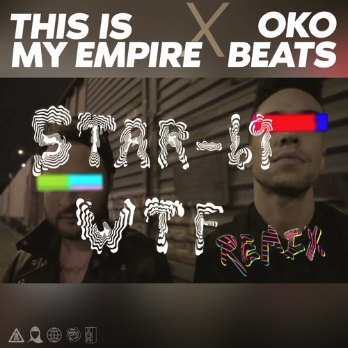 THIS IS MY EMPIRE & OKO BEATS - Star 69 - WTF (REMIX)
