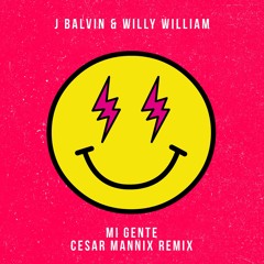 J blvin & Willy Will i am - Mi Gente (Cesar Mannix Remix)