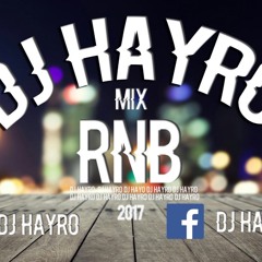 DJ HAYRO Mix RNB Ready Or Not 2017 D.A.T