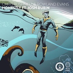 Chris Bushnell  Rowland Evans - Honestly Ft. Josh Rubin