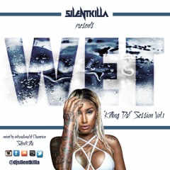 WET KILLING DAT SESSION VOL.1