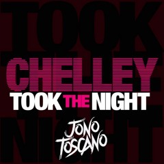 Chelley - Took The Night (Jono Toscano Bootleg) ["BUY" 4 FREE DL]