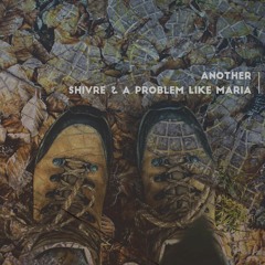Another (Shivre & A Problem Like Maria)
