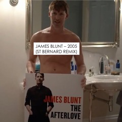James Blunt - 2005 (St Bernard Remix)