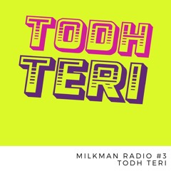 Milkman Radio #3 Todh Teri / India