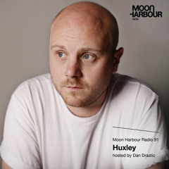 Moon Harbour Radio 91: Huxley, hosted by Dan Drastic