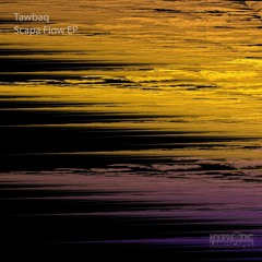 Tawbaq - Scapa Flow Ep [Preview]
