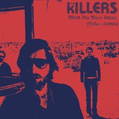 The Killers - When You Were Young (Haber Remix) [Free Download]