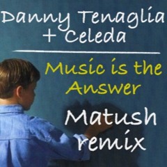 Danny Tenaglia - Music Is The Answer (Matush Remix)
