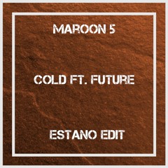 Maroon 5 - Cold Ft. Future (Estano Bootleg) FREE DOWNLOAD