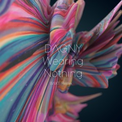 Dagny - Wearing Nothing (BAXT Remix)