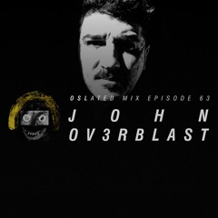 Oslated Mix Episode 63 - John Ov3rblast
