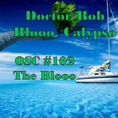 Doctor Bob - Blooo Calypso - (OSC #102 The Blooo)