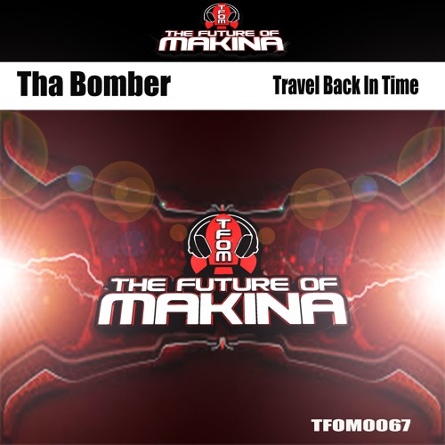 TFOM0067 : Tha Bomber - Travel Back In Time (Original Mix)