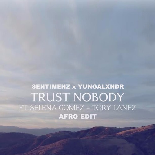 Trust Nobody [Sentimenz X YUNGALXNDR Afro Edit]