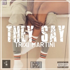 They Say - Trixi Martini