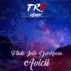 Avicii - Fade Into Darkness ( TRE Remix )