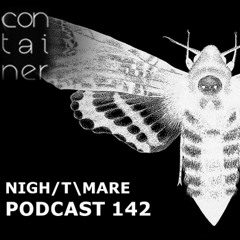 Container Podcast [142] Nigh/T\mare