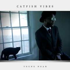 Young Noah - Catfish Vibes