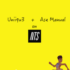 NTS Radio - Uniiqu3 & Ase Manual -  7th August 2017