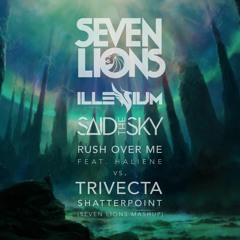 Rush Over Me vs Shatterpoint (Seven Lions Mashup)