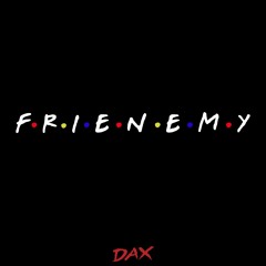 Dax - Frienemy (Prod. Dran Fresh)