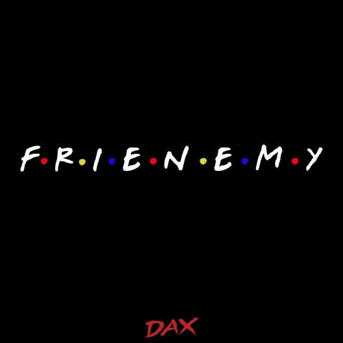 Dax - Frienemy (Prod. Dran Fresh)