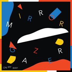 Mirror Gazer "On My Way"
