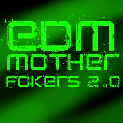 EDM Motherfokers 2.0
