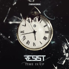 Resist - Time Is Up (THER - 218)
