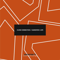 Close Connection - Gangsta 4 Life [FREE DOWNLOAD]