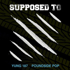 Yung 187 x Pound$ide Pop - Supposed Too