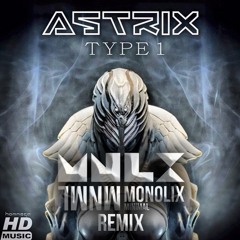 Astrix - Type 1 (Monolix Remix) *Preview* Coming Soon FREE DOWNLOAD