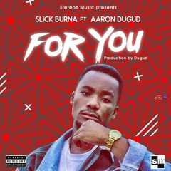 Slick Burna - For U ft Dugud