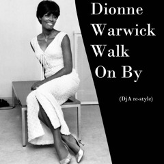 Dionne Warwick - Walk On By (DjA Re - Style)