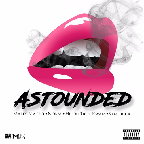 Astounded Feat. Norm X HoodRich Kwam X Kendrick [24hrs - What You Like Remix*]