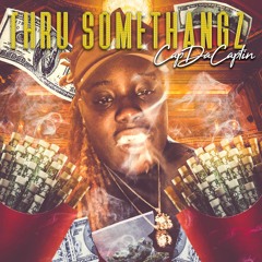 CapDaCaptin - Thru Somethangz