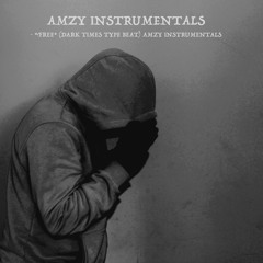 -*FREE*(DARK TIMES TYPE BEAT)Amzy Instrumentals