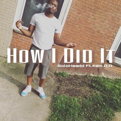 How I Did It Ft.4am.A.D