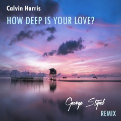 Calvin Harris - How Deep Is Your Love ( George Stapel Remix )